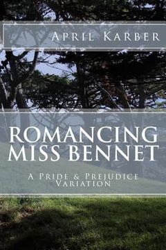 portada Romancing Miss Bennet: A Pride & Prejudice Variation (en Inglés)