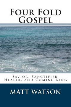 portada Four Fold Gospel: Savior, Sanctifier, Healer, and Coming King (en Inglés)