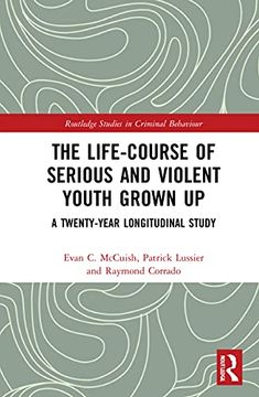 portada The Life-Course of Serious and Violent Youth Grown up: A Twenty-Year Longitudinal Study (Routledge Studies in Criminal Behaviour) (en Inglés)