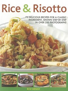 portada Rice & Risotto: 75 Delicious Recipes for a Classic Ingredient, Shown Step by Step in Over 250 Photographs