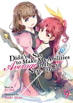 portada Didn't I Say to Make My Abilities Average in the Next Life?! (Light Novel) Vol. 9 (in English)