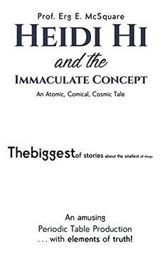 portada Heidi hi and the Immaculate Concept: An Atomic, Comical, Cosmic Tale (en Inglés)