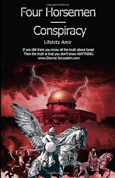portada Four Horsemen Conspiracy: If you Still Think you Know all the Truth About Israel Then the Truth is That you Don’T Know Anything. 