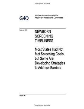 portada Newborn screening timeliness : most states had not met screening goals, but some are developing strategies to address barriers : report to congressional committees.