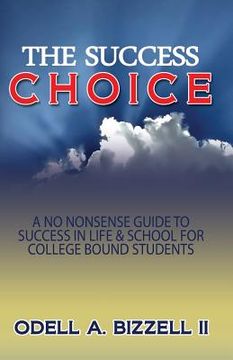 portada The Success Choice: A No Nonsense Guide to Success in Life & School (in English)