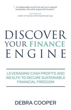 portada Discover Your Finance Engine: Leveraging Cash Profits and Wealth to Secure Sustainable Financial Freedom (in English)