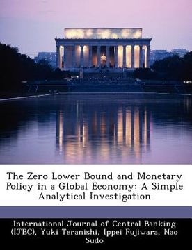 portada the zero lower bound and monetary policy in a global economy: a simple analytical investigation (en Inglés)