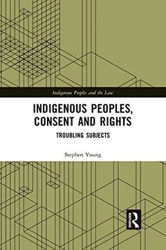 portada Indigenous Peoples, Consent and Rights (Indigenous Peoples and the Law) (en Inglés)