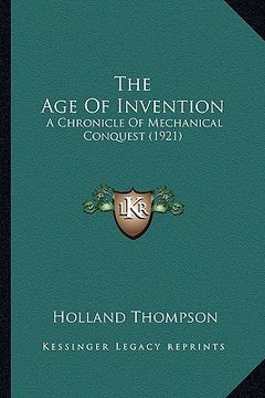portada the age of invention: a chronicle of mechanical conquest (1921) (in English)