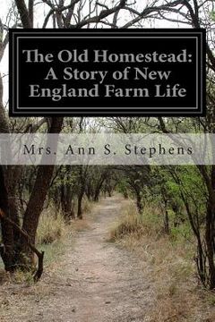 portada The Old Homestead: A Story of New England Farm Life (en Inglés)