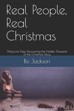 portada Real People, Real Christmas: Thirty-one Days DIscovering the Hidden Treasures of the Christmas Story (en Inglés)