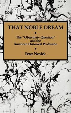 portada That Noble Dream Hardback: The 'objectivity Question' and the American Historical Profession (Ideas in Context) (en Inglés)