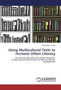 portada Using Multicultural Texts to Increase Urban Literacy: So, How Do We Solve this Literary Disparity: Evaluating the Effectiveness of MCL on Literacy Development