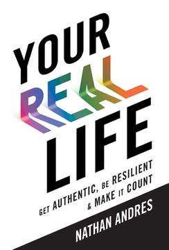 portada Your REAL Life: Get Authentic, Be Resilient & Make It Count! (in English)