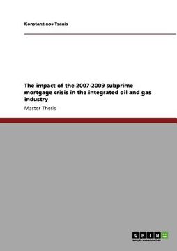 portada the impact of the 2007-2009 subprime mortgage crisis in the integrated oil and gas industry (en Inglés)