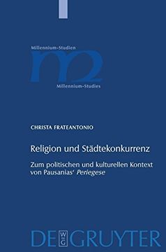 portada Religion und Städtekonkurrenz: Zum Politischen und Kulturellen Kontext von Pausanias' ""Periegese (Millennium-Studien (en Alemán)