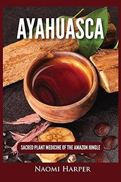 portada Ayahuasca: Sacred Plant Medicine of the Amazon Jungle 