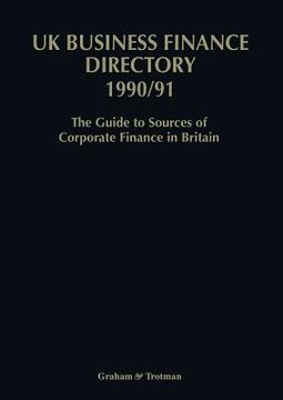 portada UK Business Finance Directory 1990/91: The Guide to Source of Corporate Finance in Britain (en Inglés)
