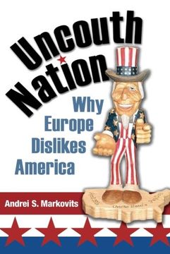 portada Uncouth Nation: Why Europe Dislikes America (The Public Square) (in English)