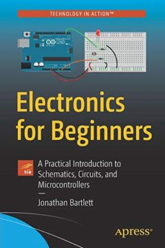 portada Electronics for Beginners: A Practical Introduction to Schematics, Circuits, and Microcontrollers (en Inglés)