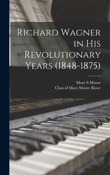 portada Richard Wagner in His Revolutionary Years (1848-1875) (in English)