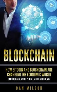 portada Blockchain: How Bitcoin and Blockchain are changing the economic world. Blockchain, what problem does it solve?