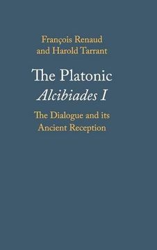 portada The Platonic Alcibiades i: The Dialogue and its Ancient Reception (in English)