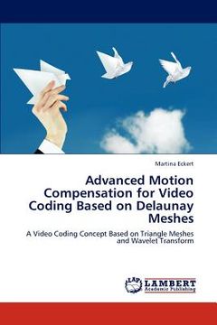 portada advanced motion compensation for video coding based on delaunay meshes (en Inglés)