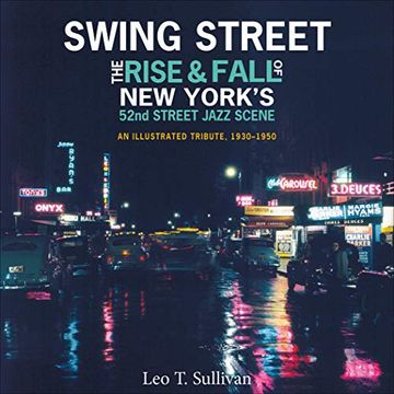 portada Swing Street: The Rise and Fall of new York'S 52Nd Street Jazz Scene: An Illustrated Tribute, 1930-1950 (en Inglés)