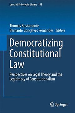 portada Democratizing Constitutional Law: Perspectives on Legal Theory and the Legitimacy of Constitutionalism (Law and Philosophy Library) (in English)