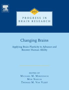 portada Changing Brains: Applying Brain Plasticity to Advance and Recover Human Ability (Volume 207) (Progress in Brain Research, Volume 207) (en Inglés)