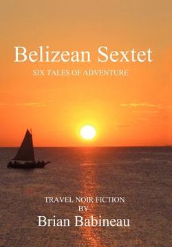 portada belizean sextet: six tales of adventure (en Inglés)