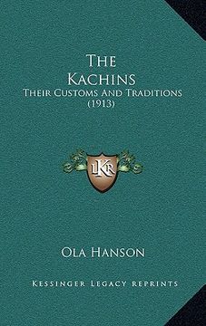 portada the kachins: their customs and traditions (1913) (en Inglés)