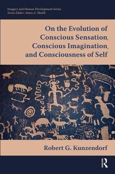 portada On the Evolution of Conscious Sensation, Conscious Imagination, and Consciousness of Self (Imagery and Human Development Series)