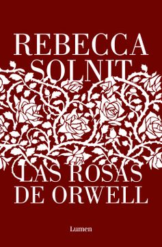 portada Las Rosas de Orwell / Orwell's Roses (in Spanish)