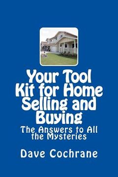 portada Your Tool Kit for Home Selling and Buying: The Answers to All the Mysteries (en Inglés)