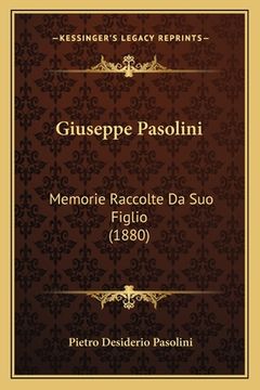 portada Giuseppe Pasolini: Memorie Raccolte Da Suo Figlio (1880) (en Italiano)