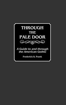 portada Through the Pale Door: A Guide to and Through the American Gothic (Bibliographies and Indexes in American Literature) (en Inglés)