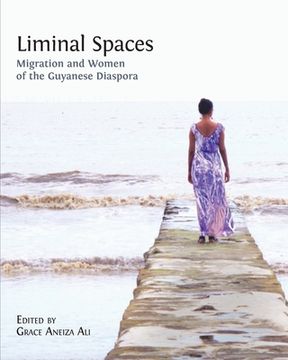 portada Liminal Spaces: Migration and Women of the Guyanese Diaspora (en Inglés)