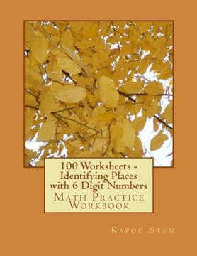 portada 100 Worksheets - Identifying Places with 6 Digit Numbers: Math Practice Workbook (100 Days Math Identify Place Series) (Volume 5)