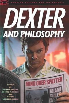 portada Dexter and Philosophy: Mind Over Spatter (Popular Culture and Philosophy) (en Inglés)