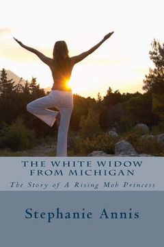 portada The White Widow From Michigan: The Story of A Rising Mob Princess (en Inglés)