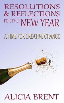 portada Resolutions & Reflections for the New Year: A Time for Creative Change (en Inglés)