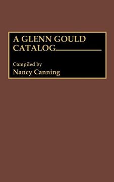 portada A Glenn Gould Catalog (Discographies: Association for Recorded Sound Collections Discographic Reference) 