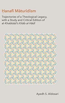 portada Hanafi Maturidism: Trajectories of a Theological Legacy, With a Study and Critical Edition of Al-Khabbāzī's Kitāb Al-Hādī (Monographs in Arabic and Islamic Studies) (en Inglés)