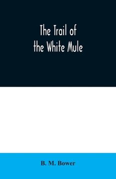 portada The Trail of the White Mule (en Inglés)