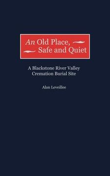 portada an old place, safe and quiet: a blackstone river valley cremation burial site