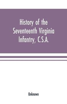 portada History of the Seventeenth Virginia Infantry, C.S.A. (en Inglés)