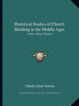 portada historical studies of church building in the middle ages: venice, siena, florence (en Inglés)