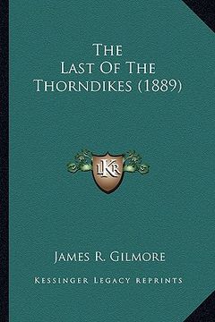 portada the last of the thorndikes (1889) the last of the thorndikes (1889) (en Inglés)